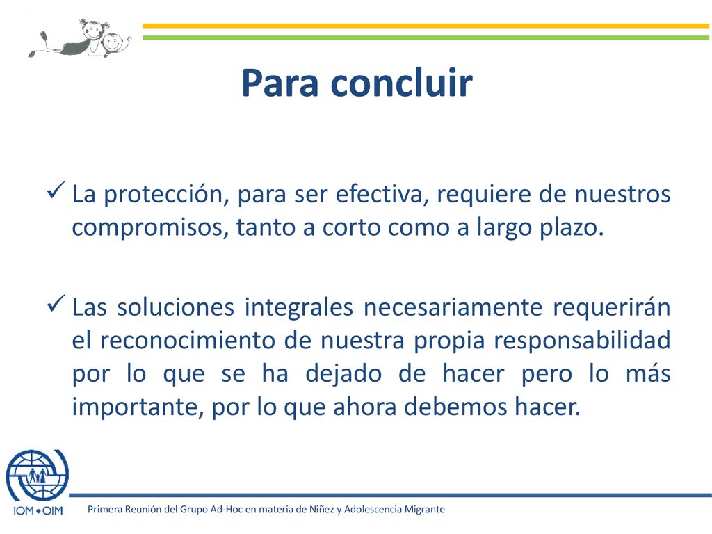 Para concluir La protección, para ser efectiva, requiere de nuestros compromisos, tanto a corto como a largo plazo.