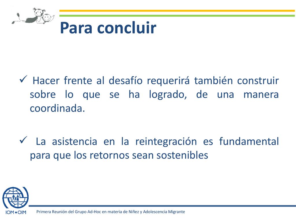Para concluir Hacer frente al desafío requerirá también construir sobre lo que se ha logrado, de una manera coordinada.