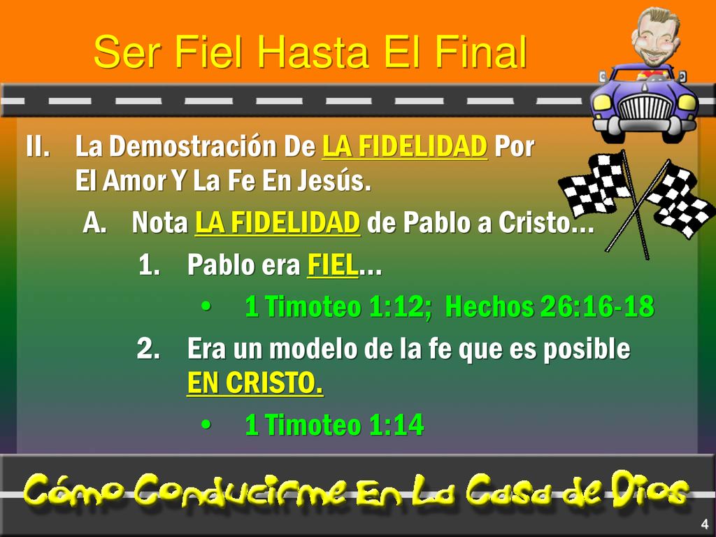 Ser Fiel Hasta El Final II. La Demostración De LA FIDELIDAD Por El Amor Y La Fe En Jesús. Nota LA FIDELIDAD de Pablo a Cristo…