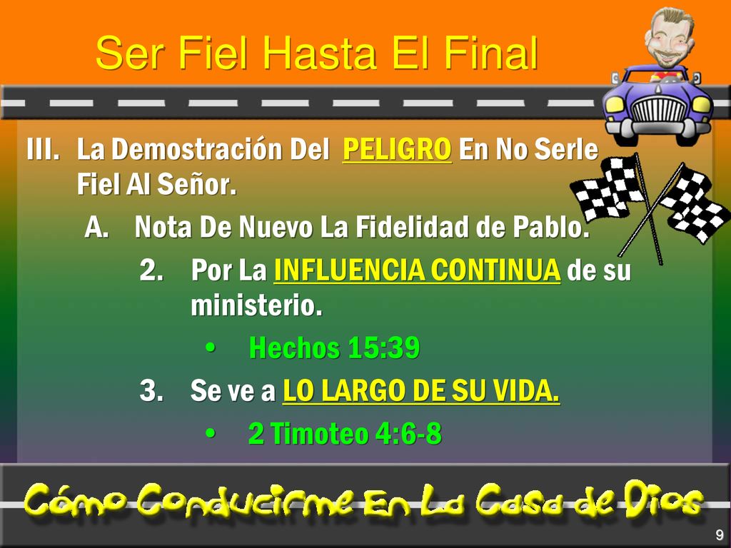 Ser Fiel Hasta El Final III. La Demostración Del PELIGRO En No Serle Fiel Al Señor. Nota De Nuevo La Fidelidad de Pablo.