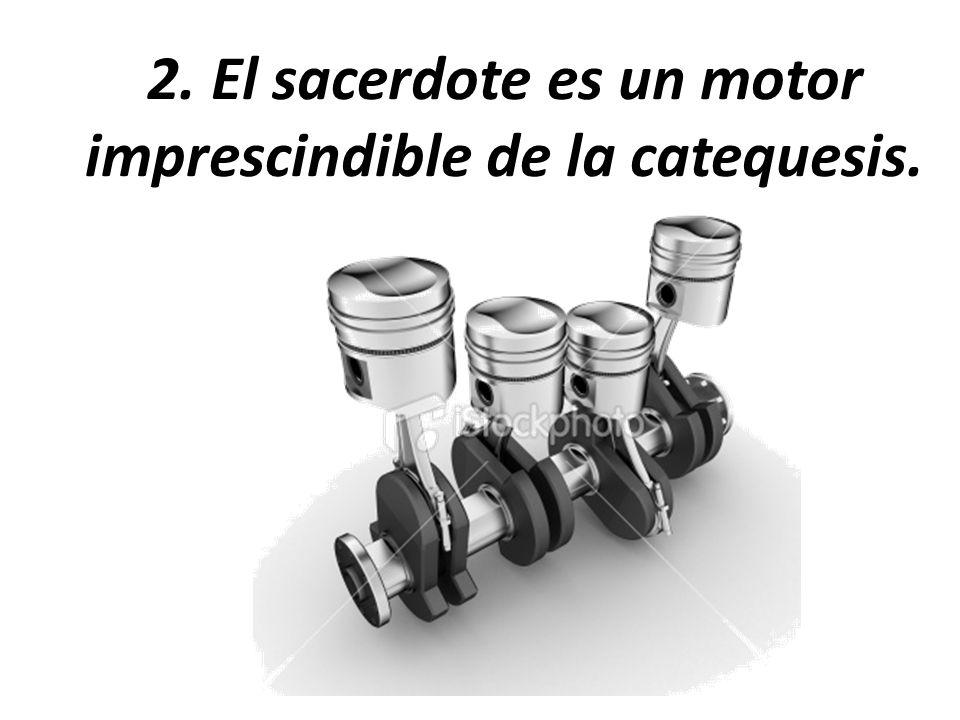 2. El sacerdote es un motor imprescindible de la catequesis.