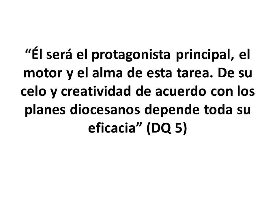 Él será el protagonista principal, el motor y el alma de esta tarea