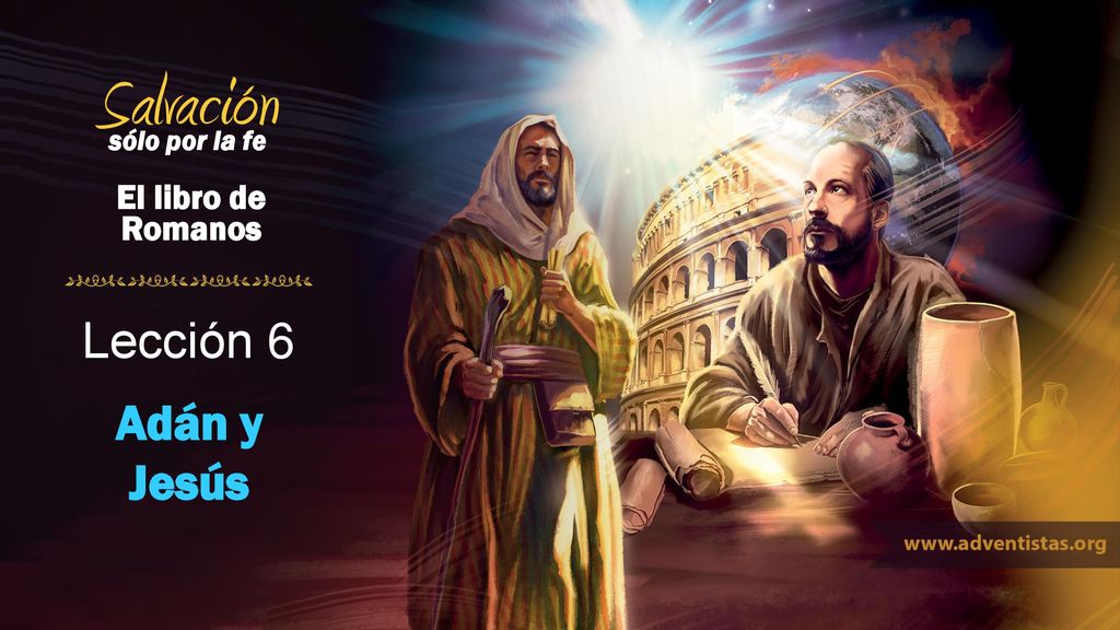 Salvación sólo por la fe El libro de Romanos Lección 6 Adán y Jesús