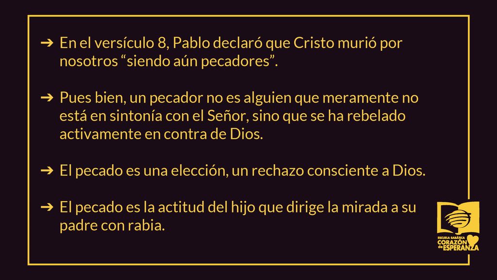 En el versículo 8, Pablo declaró que Cristo murió por nosotros siendo aún pecadores .