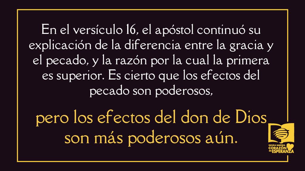 pero los efectos del don de Dios son más poderosos aún.