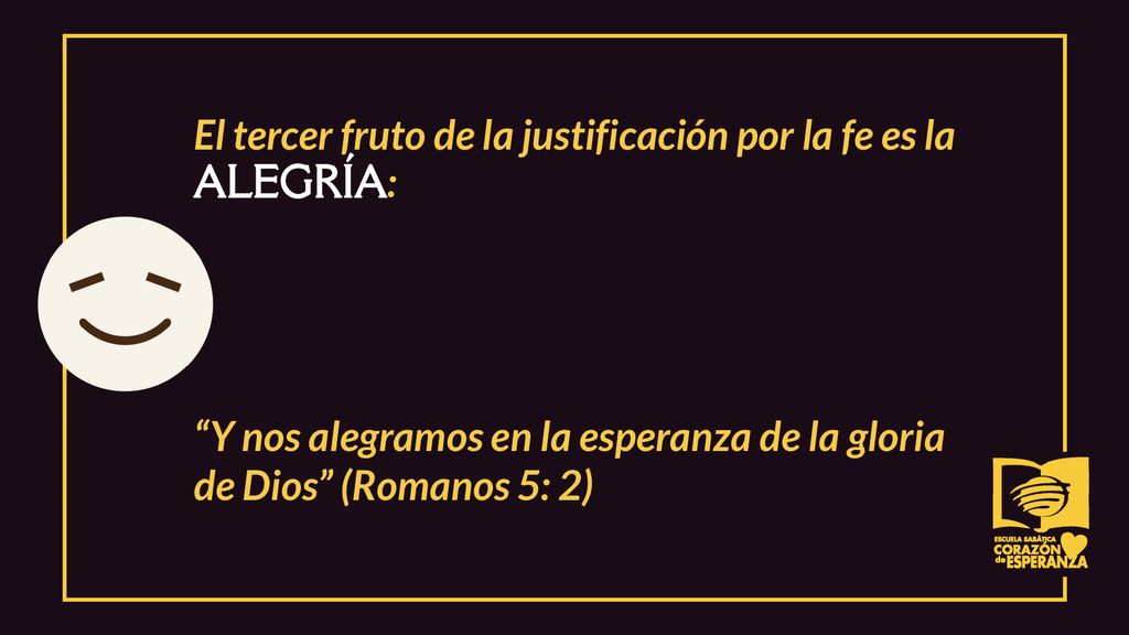 El tercer fruto de la justificación por la fe es la ALEGRÍA: