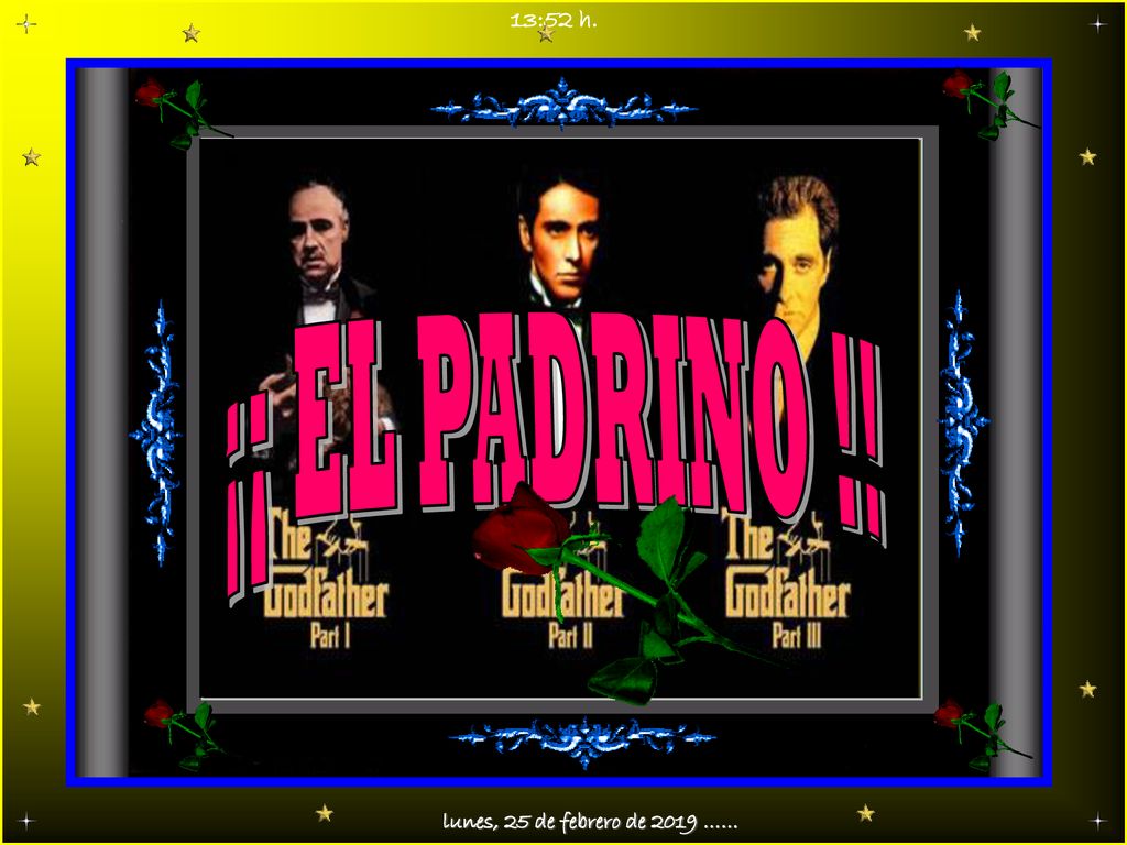 13:52 h. ¡¡ EL PADRINO !! lunes, 25 de febrero de 2019 ……