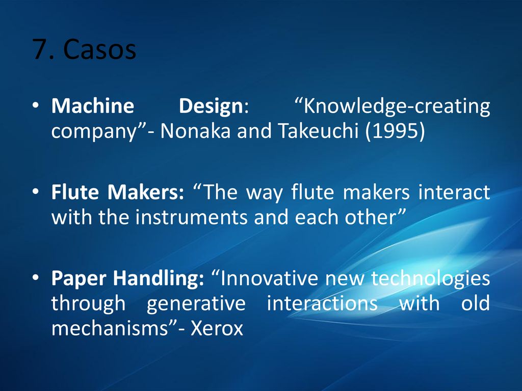 7. Casos Machine Design: Knowledge-creating company - Nonaka and Takeuchi (1995)