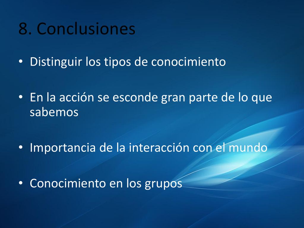 8. Conclusiones Distinguir los tipos de conocimiento
