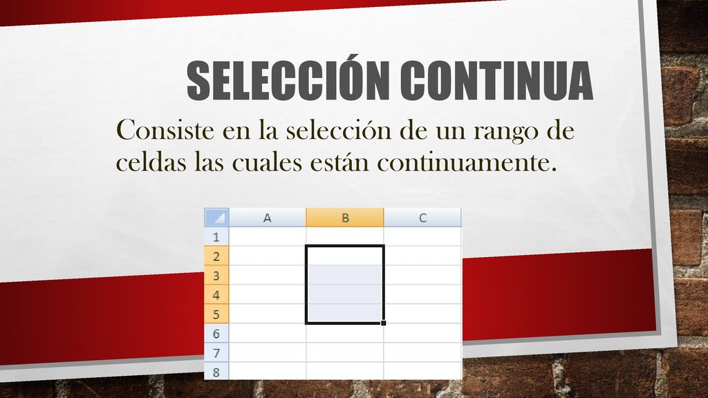 Selección Continua Consiste en la selección de un rango de celdas las cuales están continuamente.