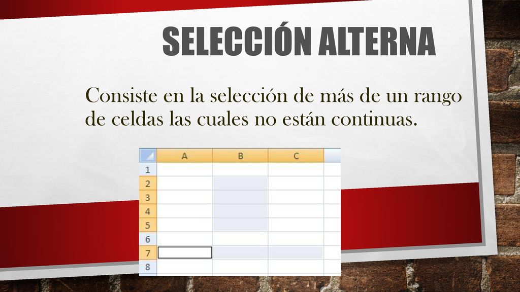 Selección Alterna Consiste en la selección de más de un rango de celdas las cuales no están continuas.