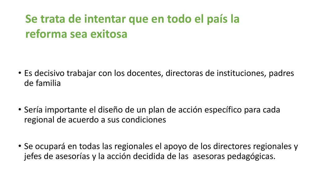 Se trata de intentar que en todo el país la reforma sea exitosa