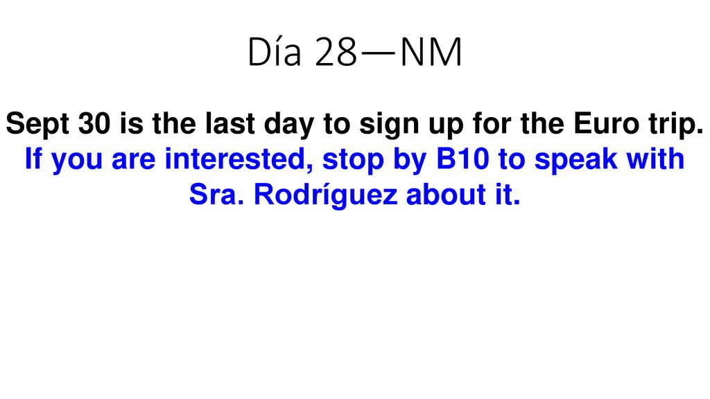 Día 28—NM Sept 30 is the last day to sign up for the Euro trip.