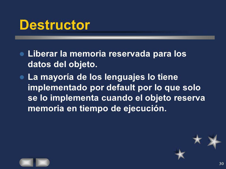 Destructor Liberar la memoria reservada para los datos del objeto.
