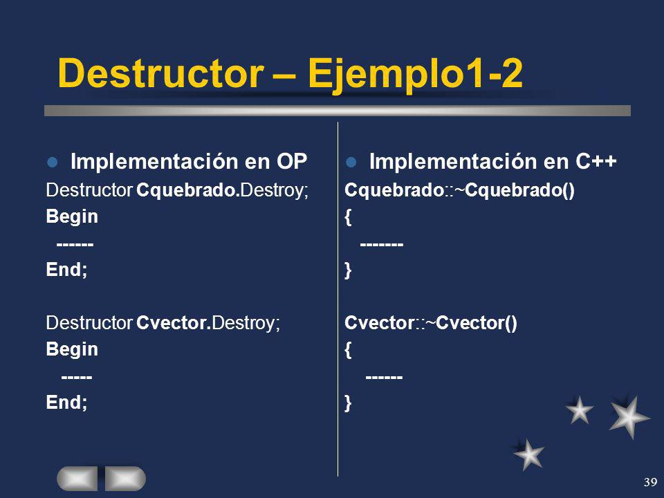 Destructor – Ejemplo1-2 Implementación en OP Implementación en C++
