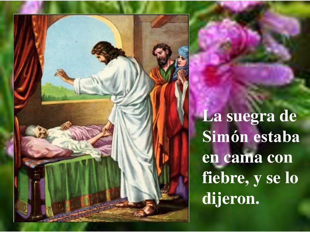 La suegra de Simón estaba en cama con fiebre, y se lo dijeron.