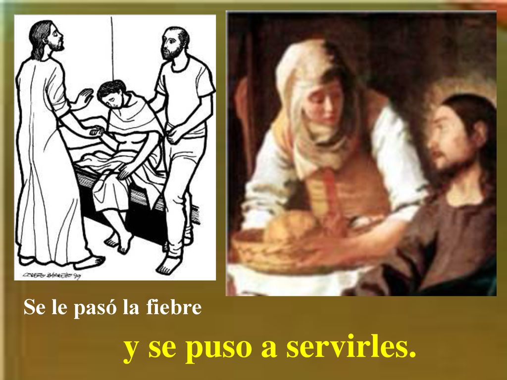 Se le pasó la fiebre y se puso a servirles.