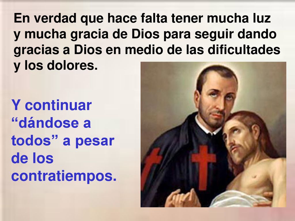 Y continuar dándose a todos a pesar de los contratiempos.