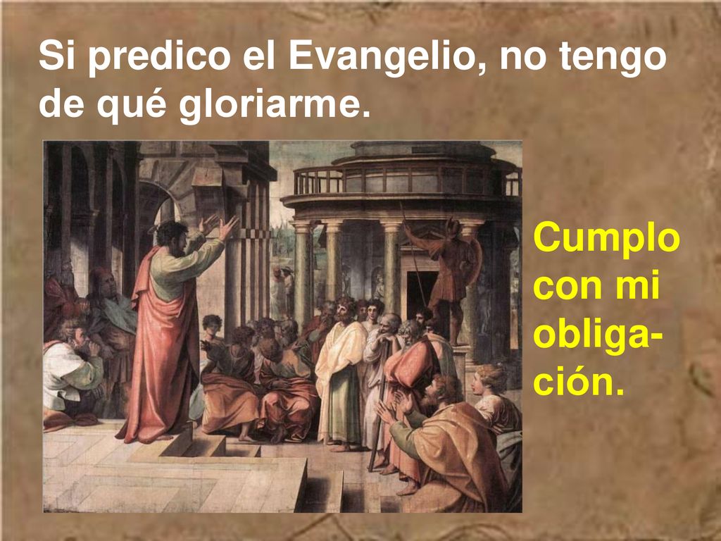 Si predico el Evangelio, no tengo de qué gloriarme.