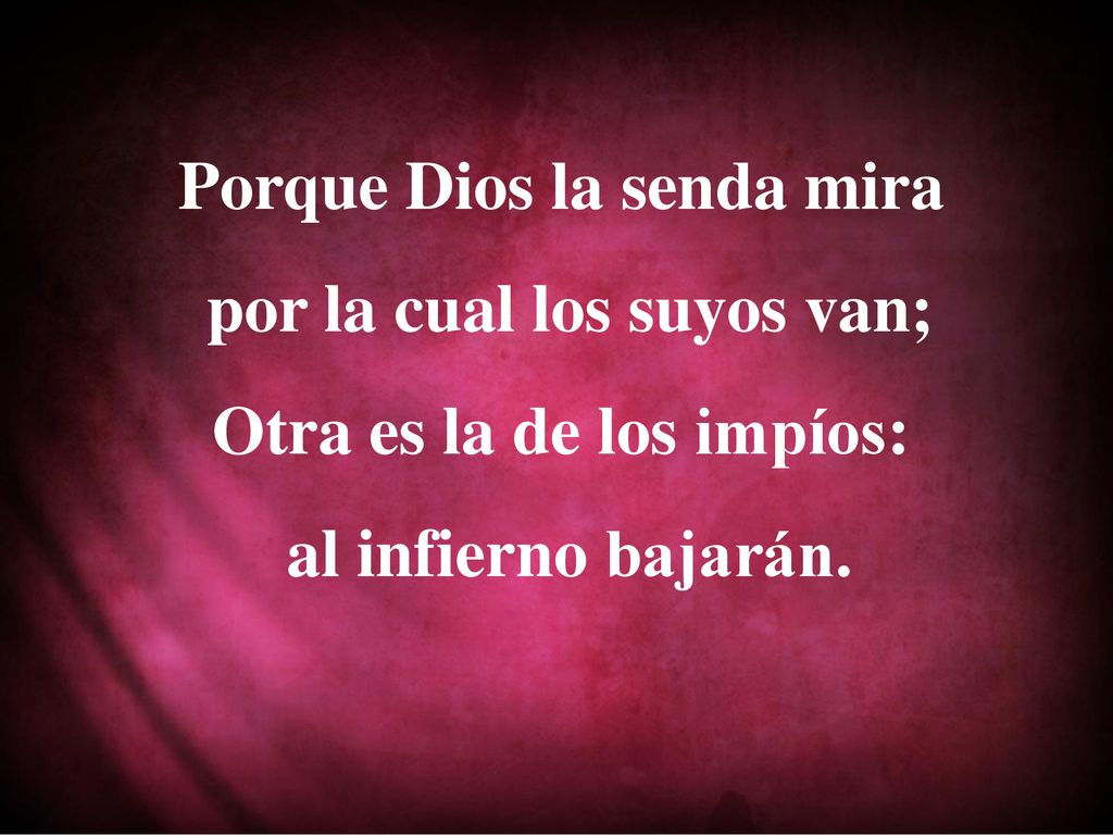 Porque Dios la senda mira por la cual los suyos van;
