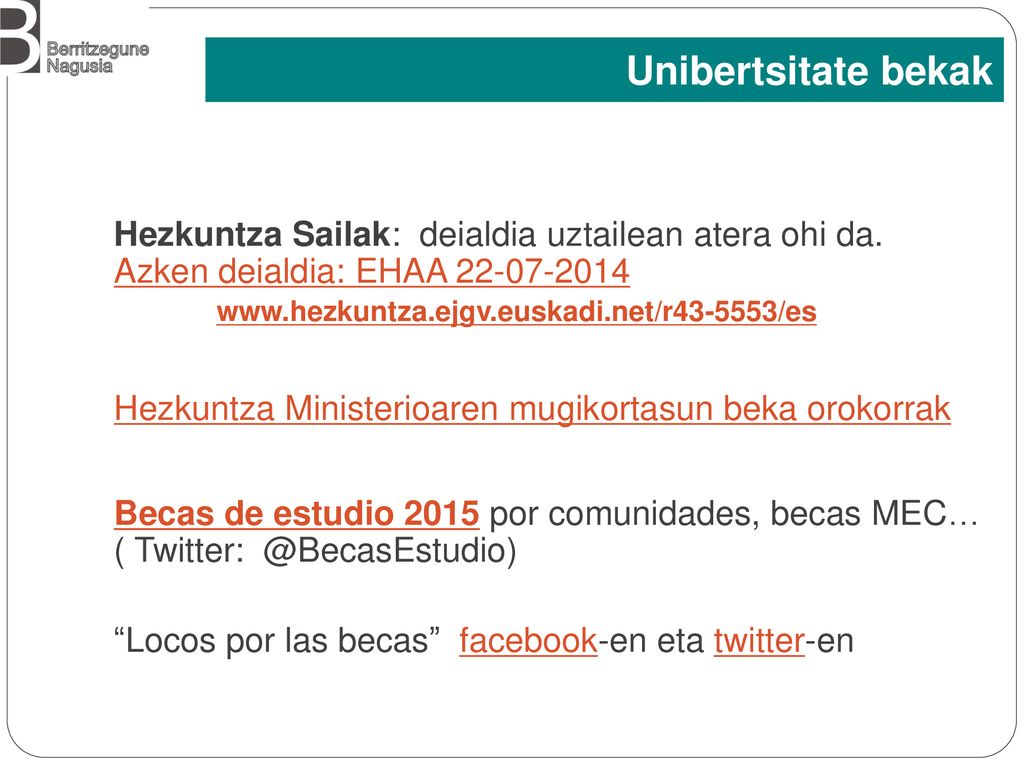 Unibertsitate bekak Hezkuntza Sailak: deialdia uztailean atera ohi da. Azken deialdia: EHAA