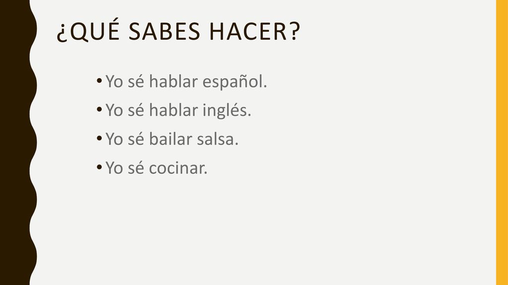 ¿Qué sabes hacer Yo sé hablar español. Yo sé hablar inglés.
