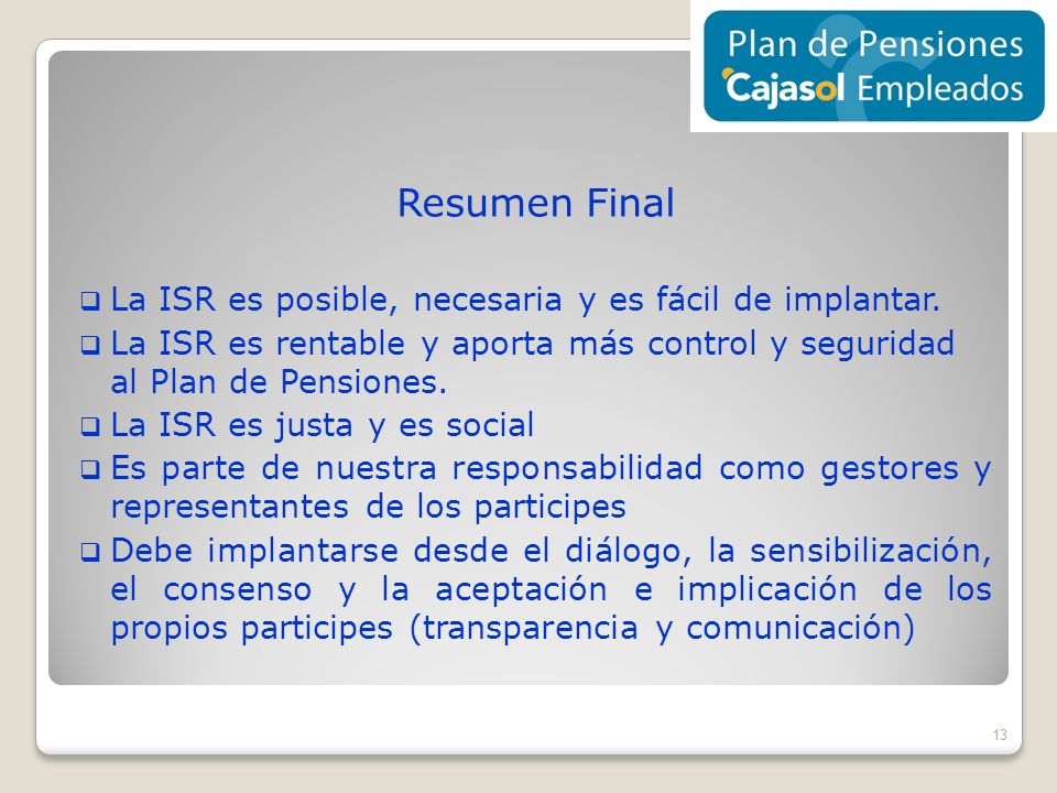 Resumen Final La ISR es posible, necesaria y es fácil de implantar.