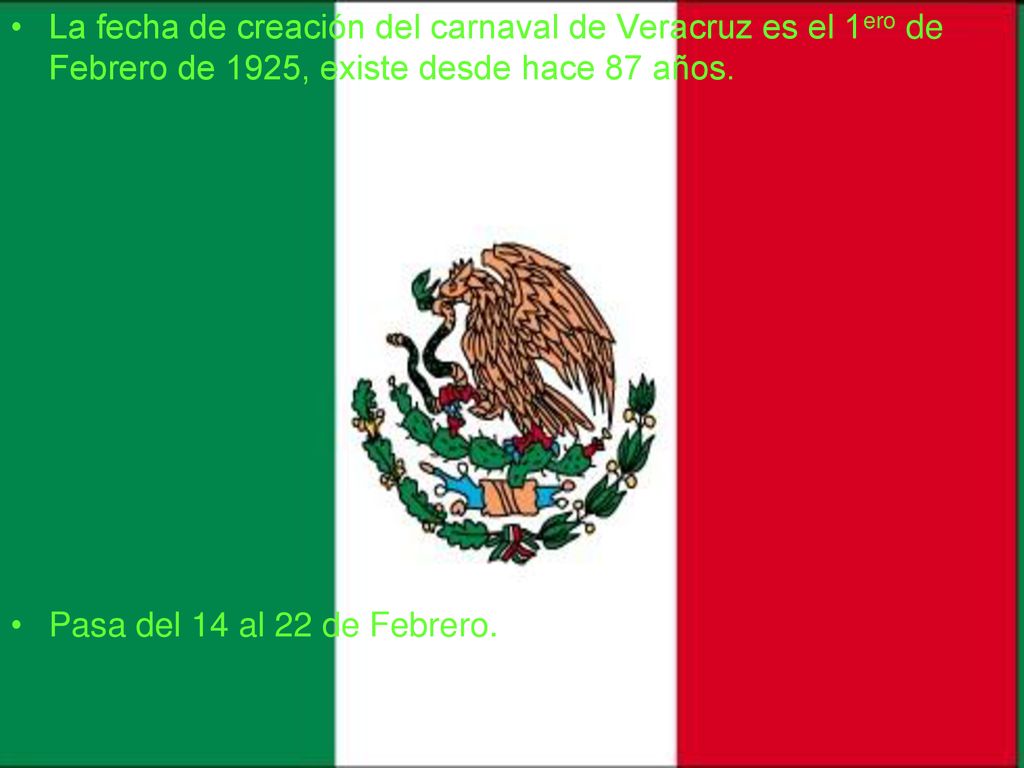 La fecha de creación del carnaval de Veracruz es el 1ero de Febrero de 1925, existe desde hace 87 años.
