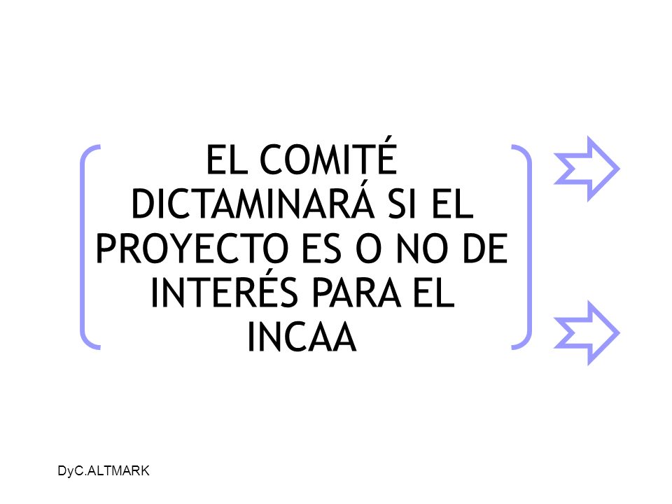 EL COMITÉ DICTAMINARÁ SI EL PROYECTO ES O NO DE INTERÉS PARA EL INCAA