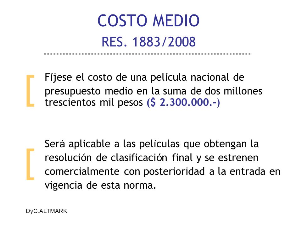 COSTO MEDIO RES. 1883/2008 [ Fíjese el costo de una película nacional de.