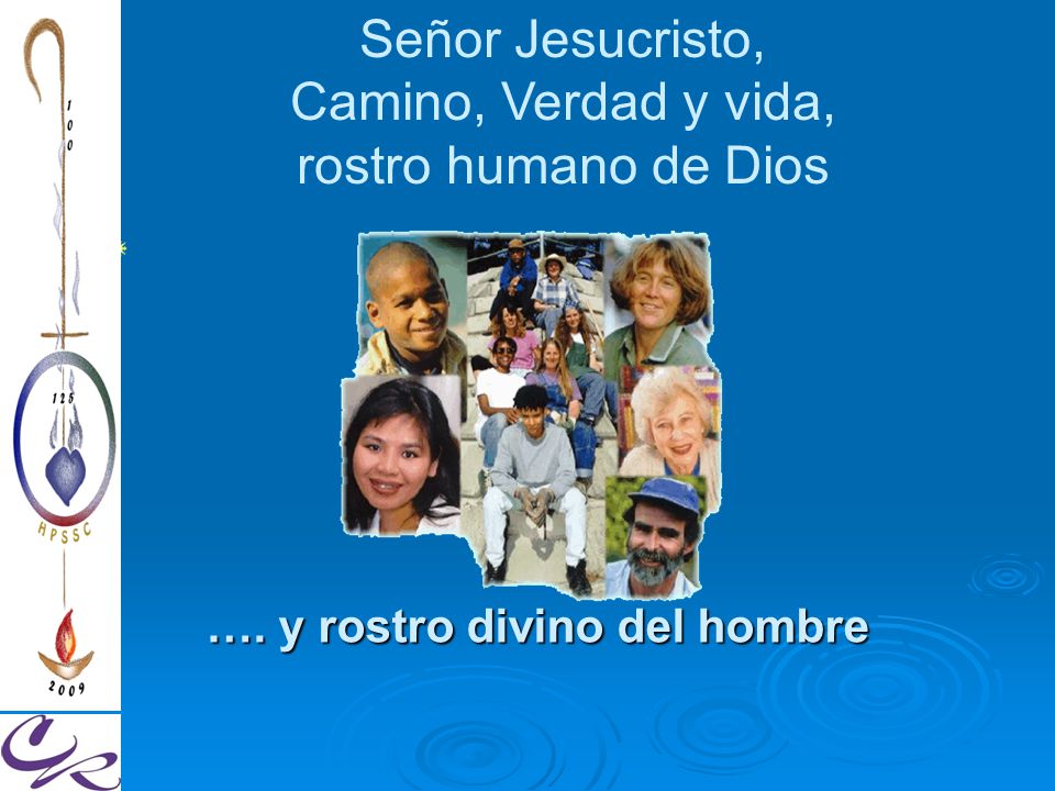 Señor Jesucristo, Camino, Verdad y vida, rostro humano de Dios