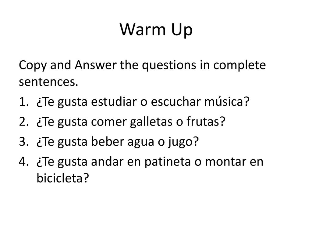 Warm Up Copy and Answer the questions in complete sentences.