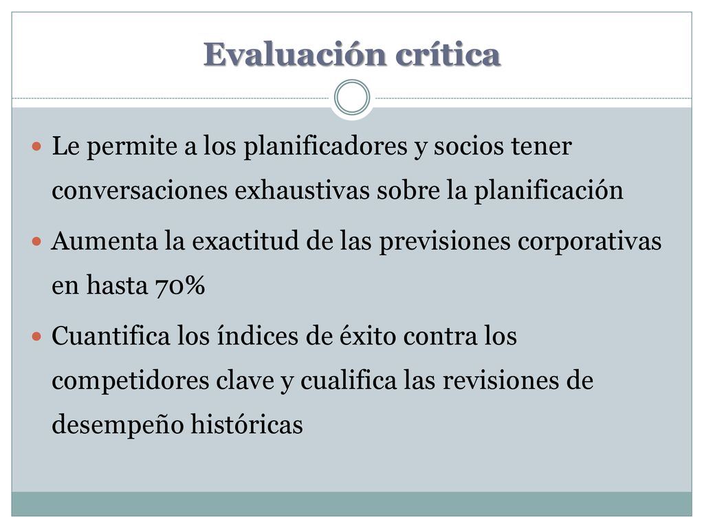 Evaluación crítica Le permite a los planificadores y socios tener conversaciones exhaustivas sobre la planificación.
