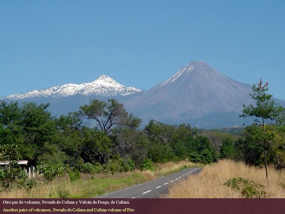 Otro par de volcanes, Nevado de Colima y Volcán de Fuego, de Colima.