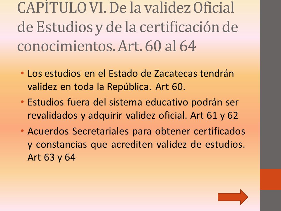 CAPÍTULO VI. De la validez Oficial de Estudios y de la certificación de conocimientos. Art. 60 al 64