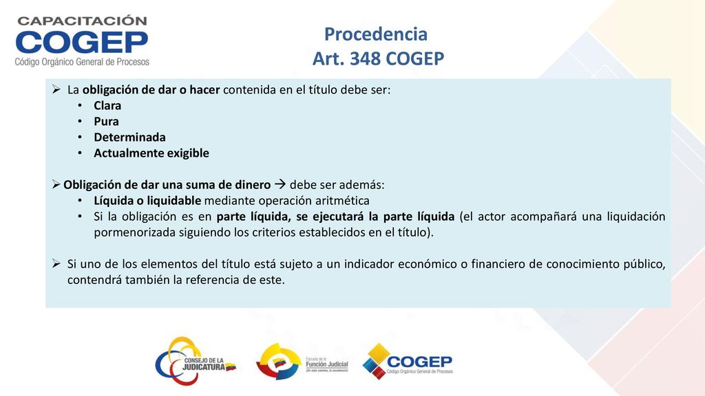 Procedencia Art. 348 COGEP. La obligación de dar o hacer contenida en el título debe ser: Clara. Pura.