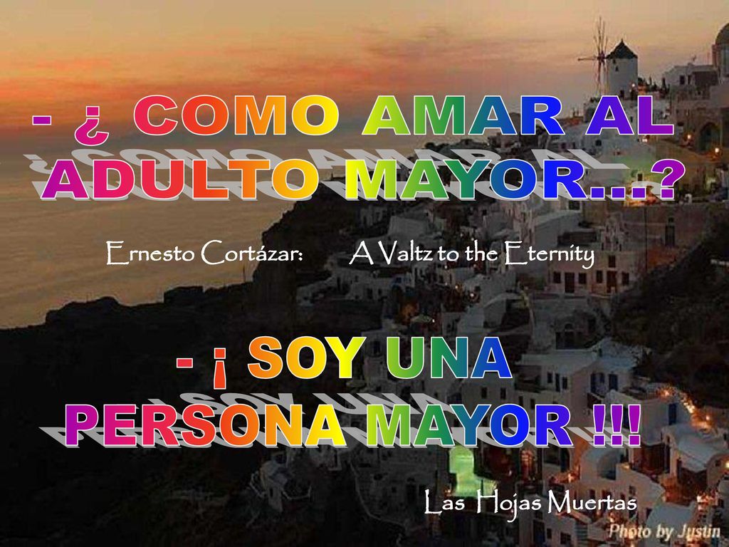 - ¿ COMO AMAR AL ADULTO MAYOR… - ¡ SOY UNA PERSONA MAYOR !!!