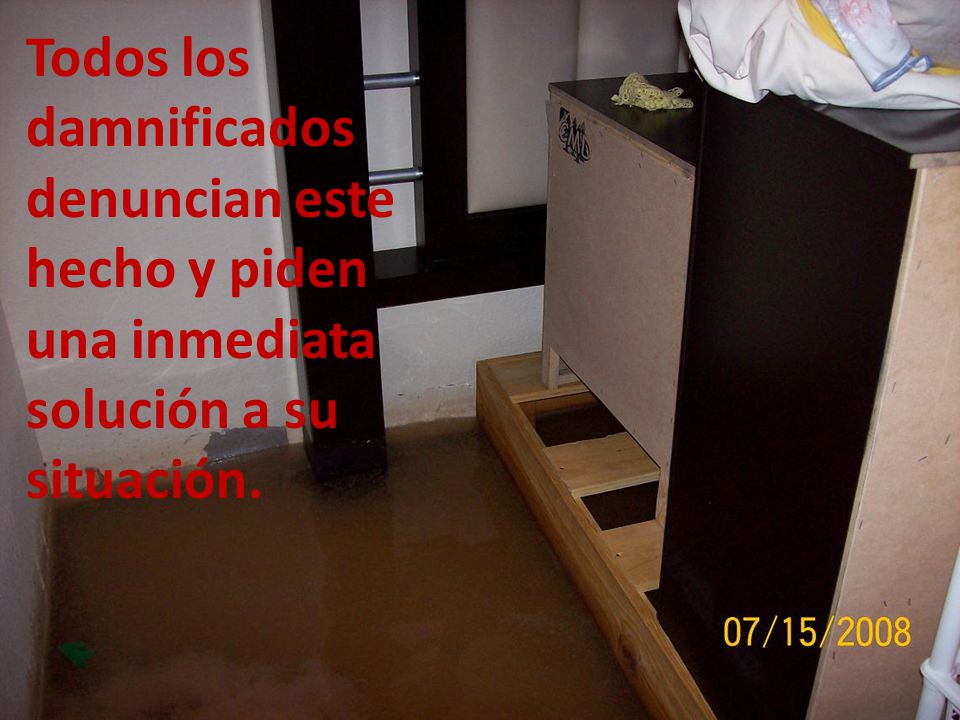 Todos los damnificados denuncian este hecho y piden una inmediata solución a su situación.