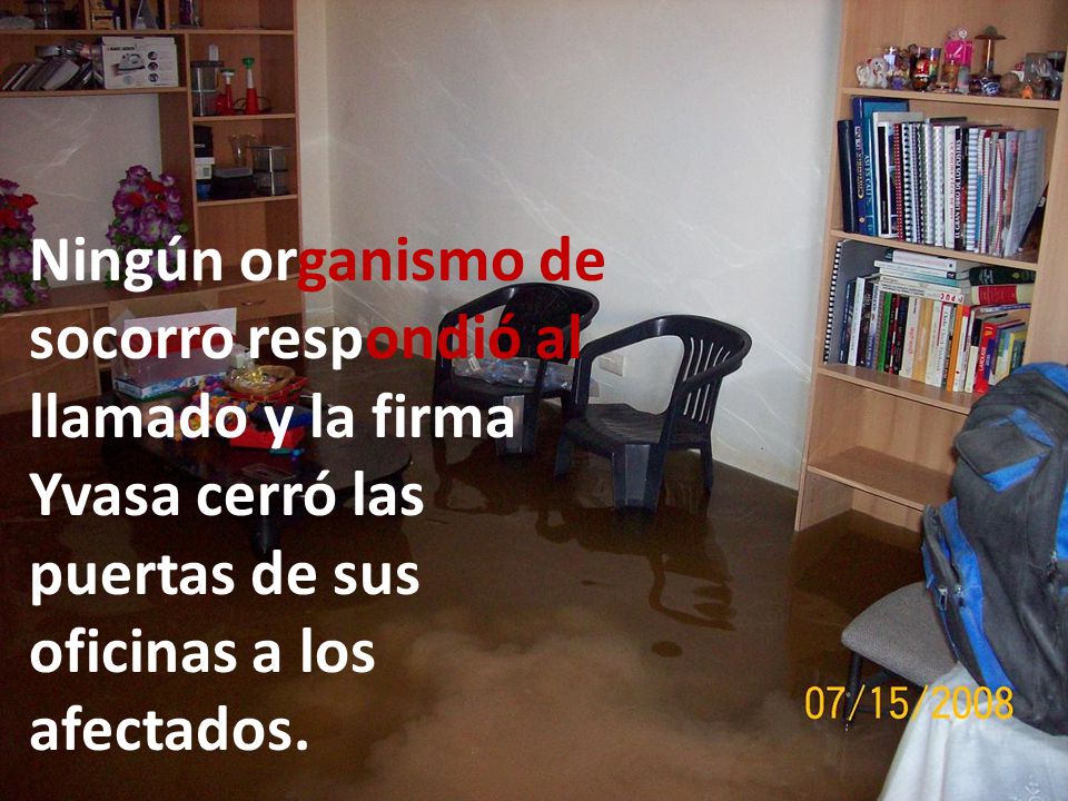 Ningún organismo de socorro respondió al llamado y la firma Yvasa cerró las puertas de sus oficinas a los afectados.