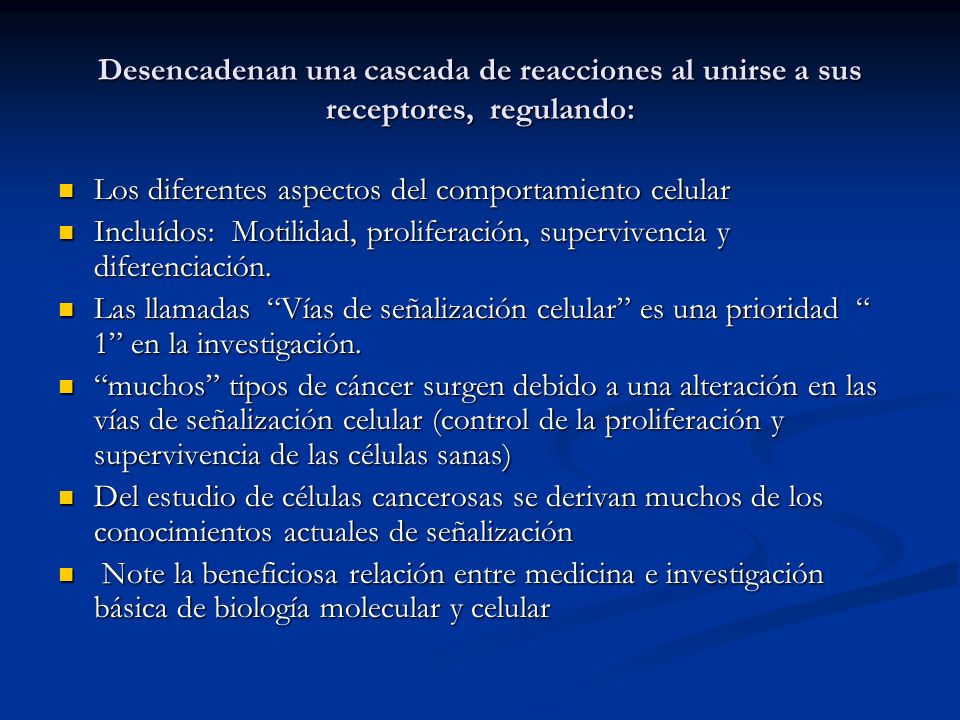 Desencadenan una cascada de reacciones al unirse a sus receptores, regulando: