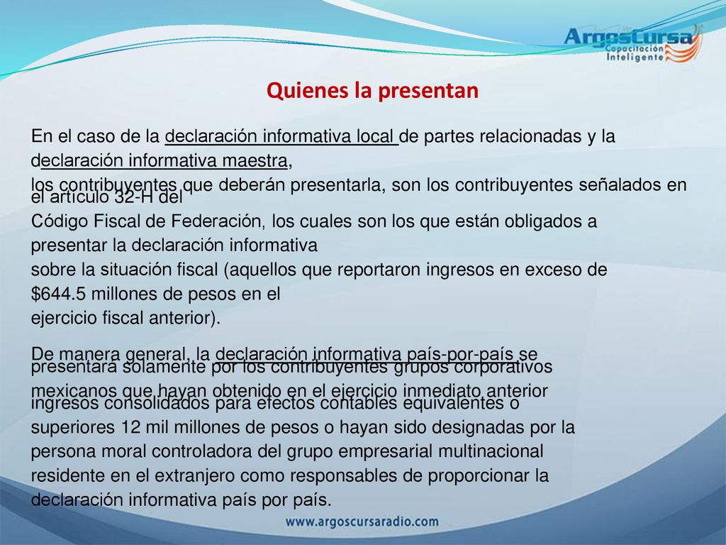 Quienes la presentan En el caso de la declaración informativa local de partes relacionadas y la. declaración informativa maestra,