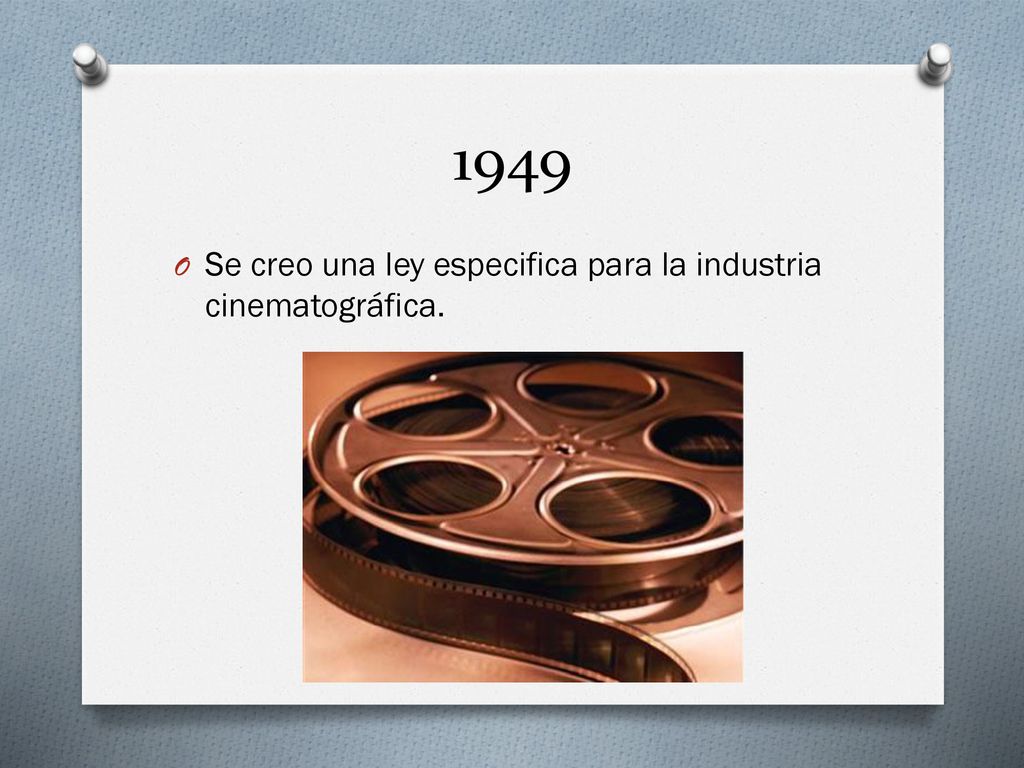 1949 Se creo una ley especifica para la industria cinematográfica.