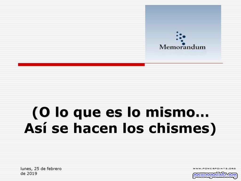 (O lo que es lo mismo… Así se hacen los chismes)