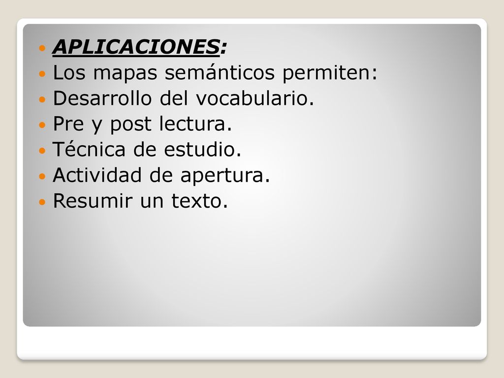 APLICACIONES: Los mapas semánticos permiten: Desarrollo del vocabulario. Pre y post lectura. Técnica de estudio.