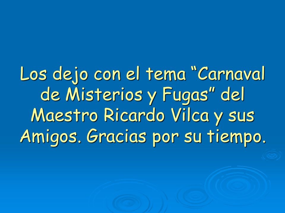 Los dejo con el tema Carnaval de Misterios y Fugas del Maestro Ricardo Vilca y sus Amigos.