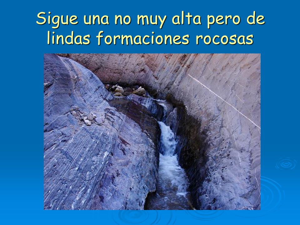 Sigue una no muy alta pero de lindas formaciones rocosas
