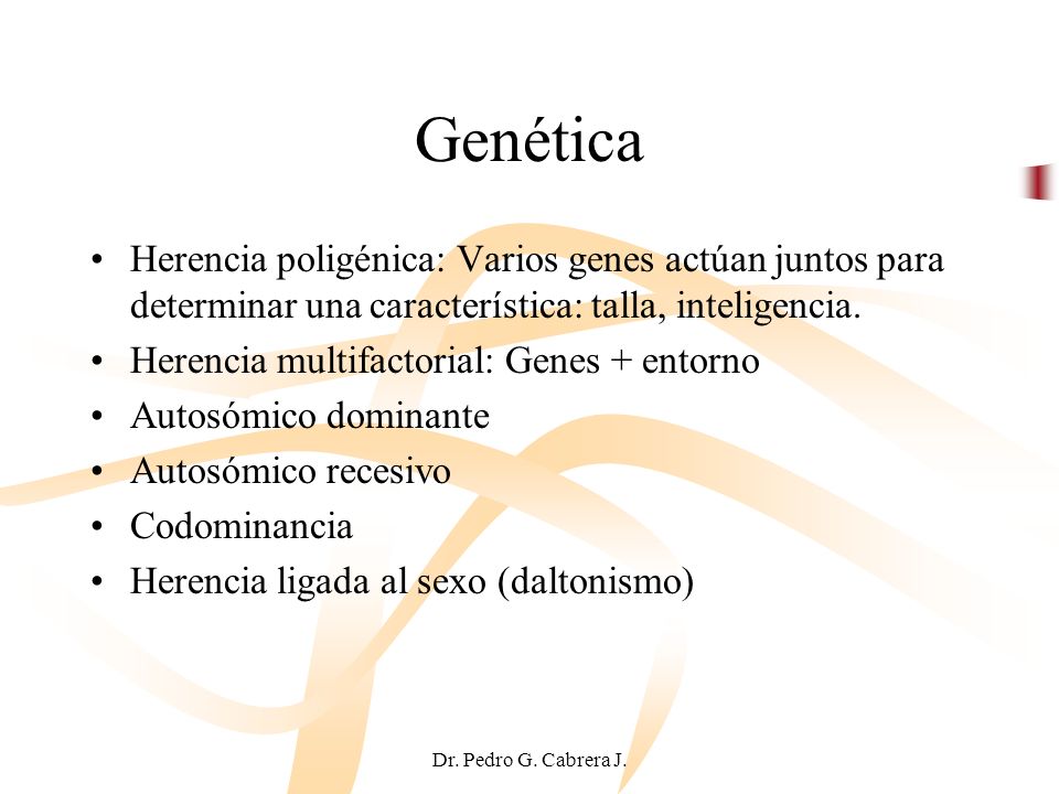 Genética Herencia poligénica: Varios genes actúan juntos para determinar una característica: talla, inteligencia.