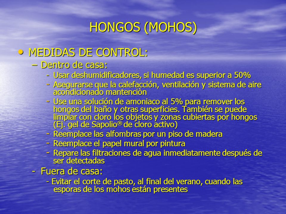 HONGOS (MOHOS) MEDIDAS DE CONTROL: Dentro de casa: Fuera de casa: