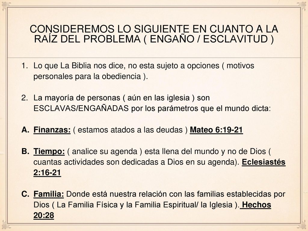Consideremos lo siguiente en cuanto a la raíz del problema ( engaño / esclavitud )