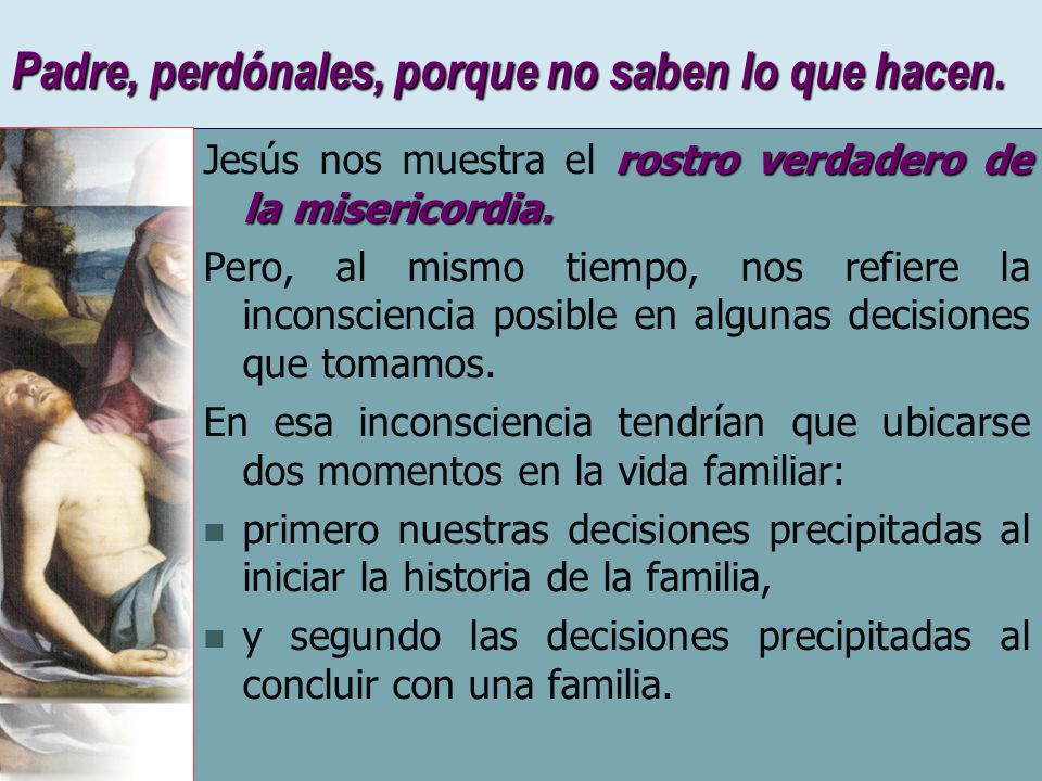 Padre, perdónales, porque no saben lo que hacen.